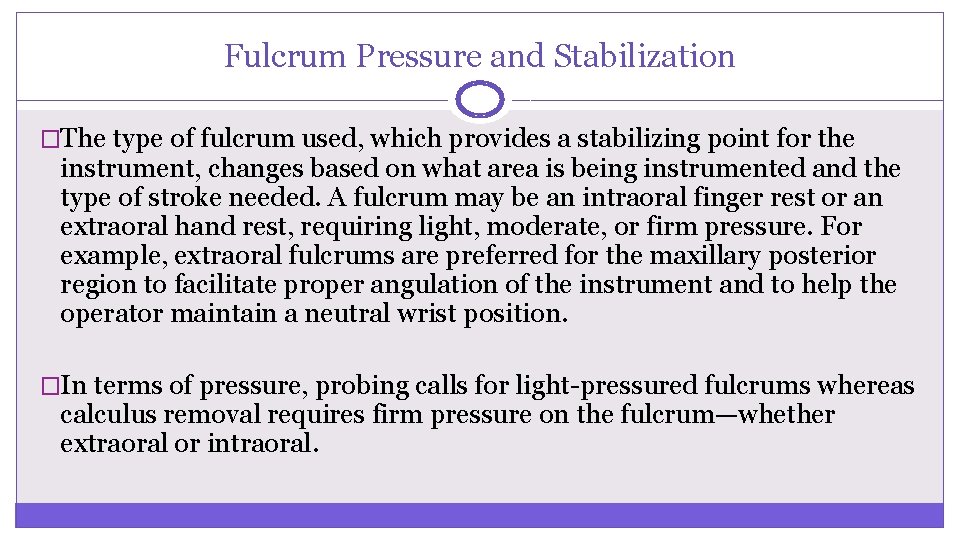 Fulcrum Pressure and Stabilization �The type of fulcrum used, which provides a stabilizing point