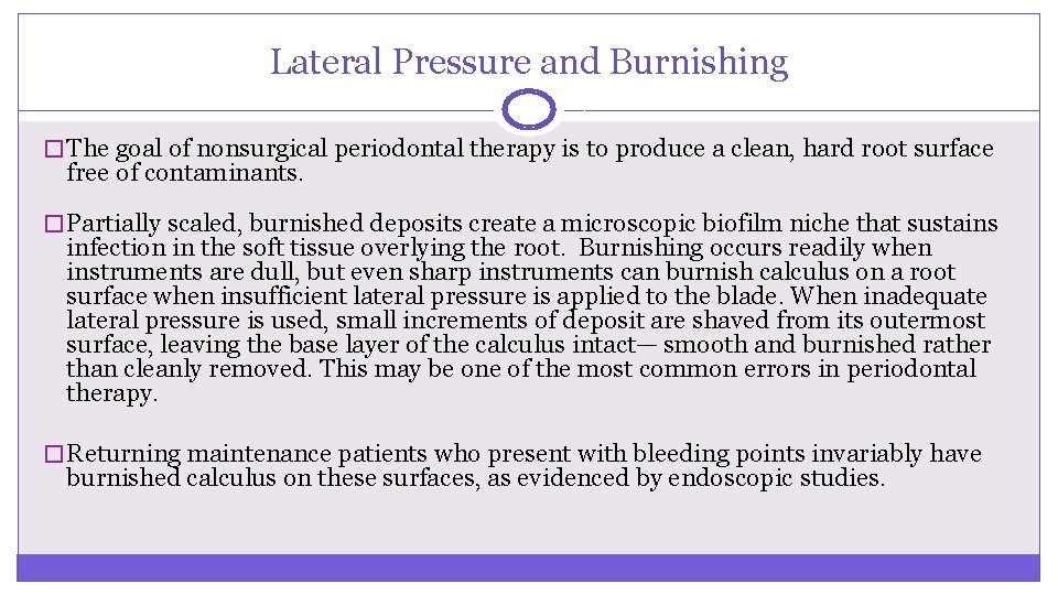 Lateral Pressure and Burnishing � The goal of nonsurgical periodontal therapy is to produce