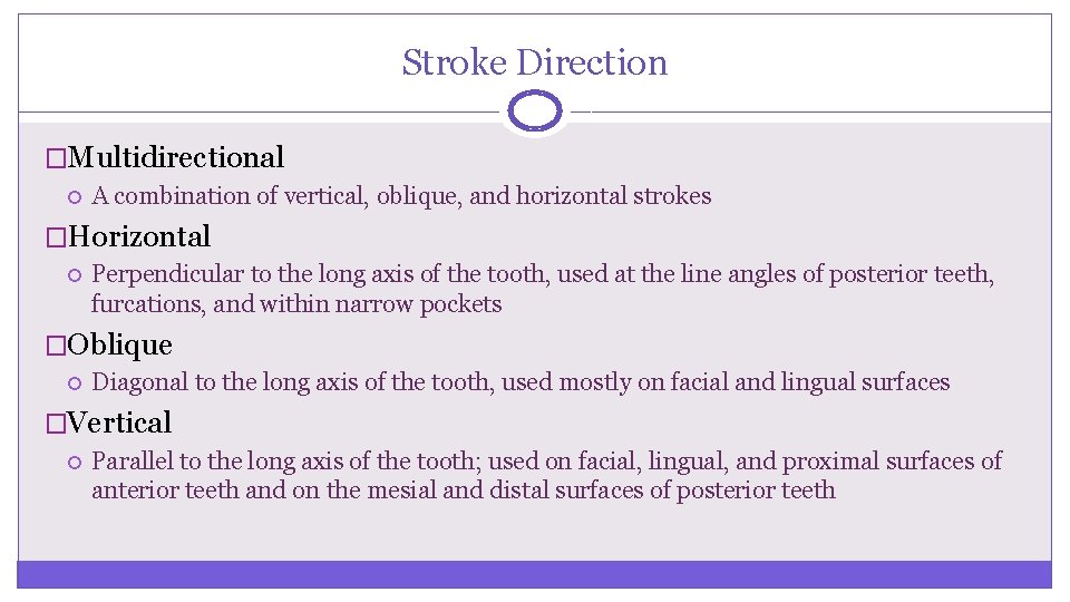 Stroke Direction �Multidirectional A combination of vertical, oblique, and horizontal strokes �Horizontal Perpendicular to Stroke Direction �Multidirectional A combination of vertical, oblique, and horizontal strokes �Horizontal Perpendicular to