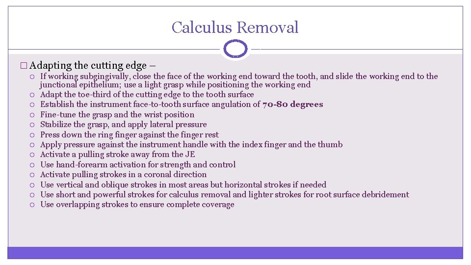 Calculus Removal � Adapting the cutting edge – If working subgingivally, close the face Calculus Removal � Adapting the cutting edge – If working subgingivally, close the face