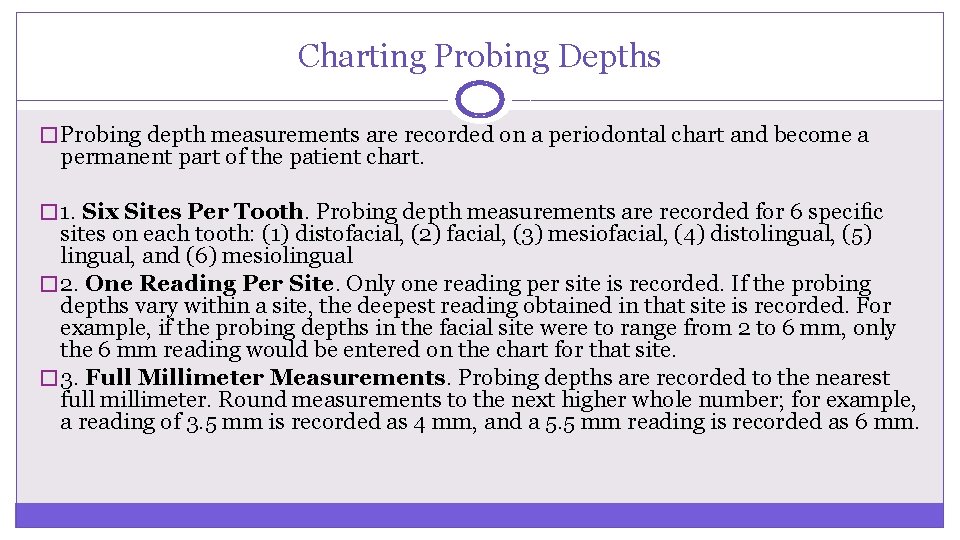 Charting Probing Depths � Probing depth measurements are recorded on a periodontal chart and