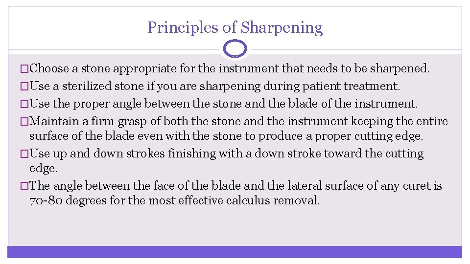 Principles of Sharpening �Choose a stone appropriate for the instrument that needs to be