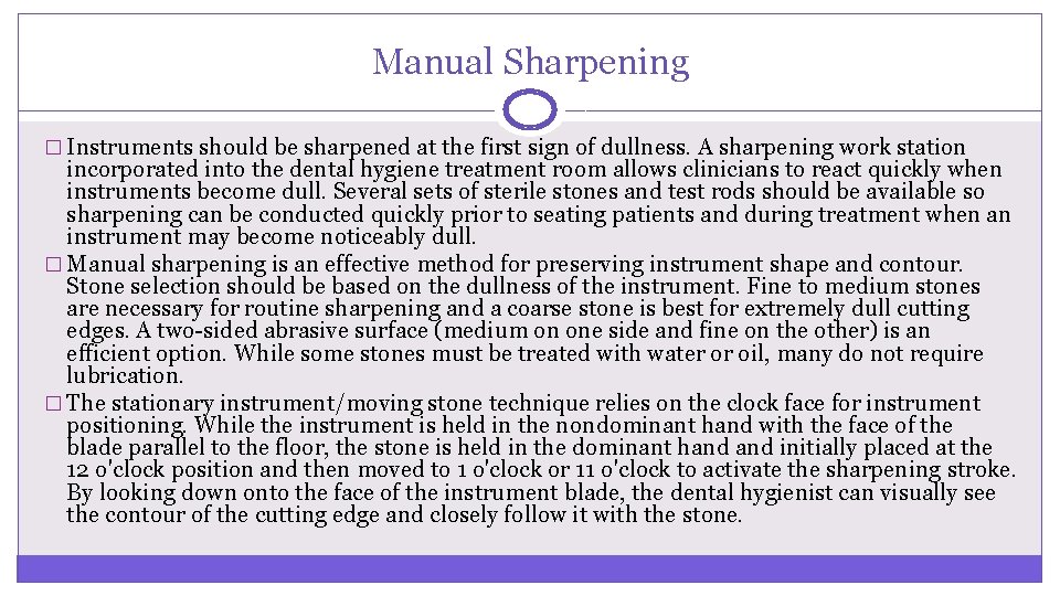 Manual Sharpening � Instruments should be sharpened at the first sign of dullness. A