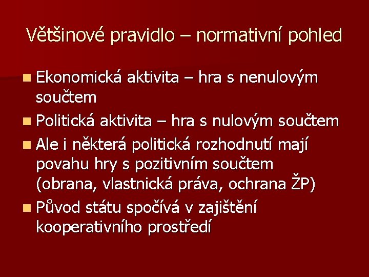 Většinové pravidlo – normativní pohled n Ekonomická aktivita – hra s nenulovým součtem n