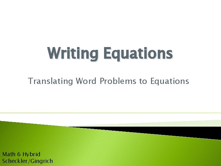 Writing Equations Translating Word Problems to Equations Math 6 Hybrid Scheckler/Gingrich 