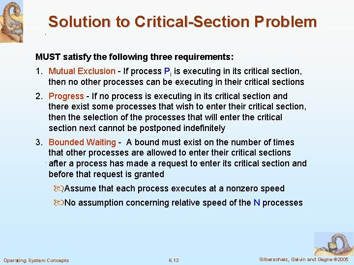 Solution to Critical-Section Problem MUST satisfy the following three requirements: 1. Mutual Exclusion -