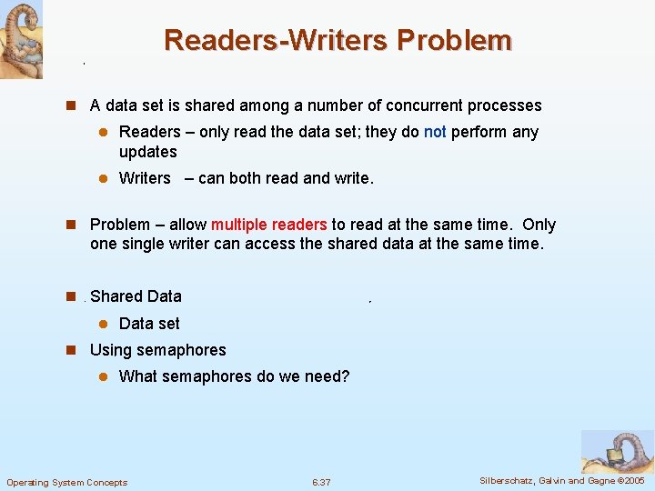 Readers-Writers Problem n A data set is shared among a number of concurrent processes