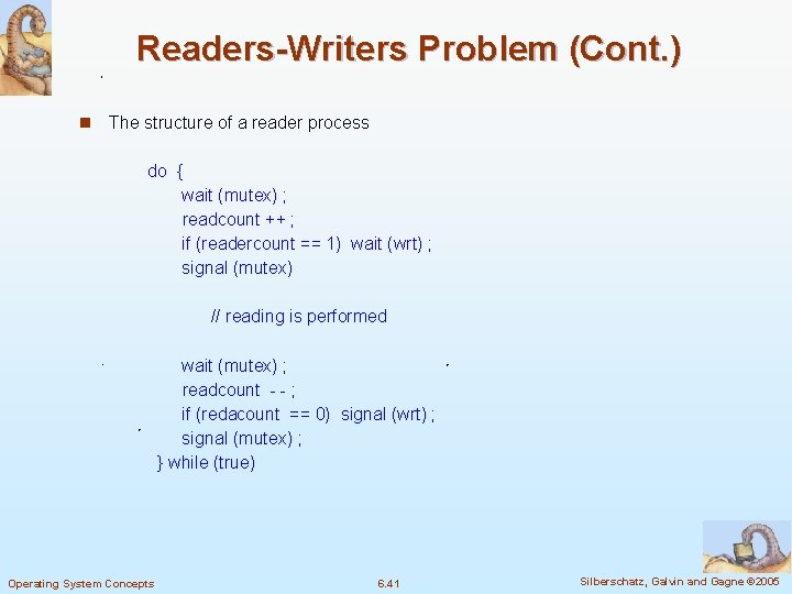 Readers-Writers Problem (Cont. ) n The structure of a reader process do { wait