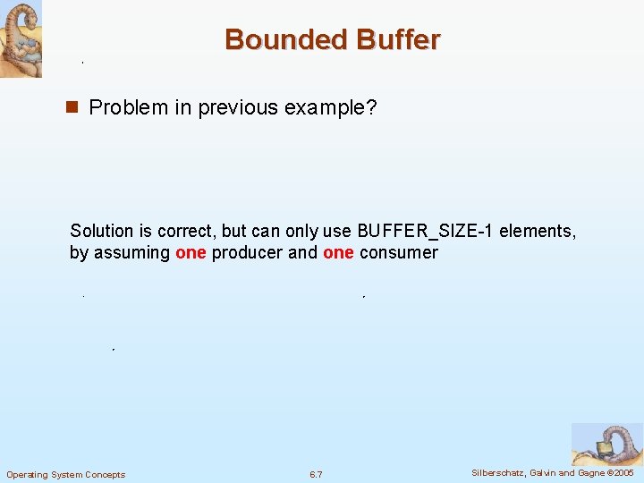 Bounded Buffer n Problem in previous example? Solution is correct, but can only use