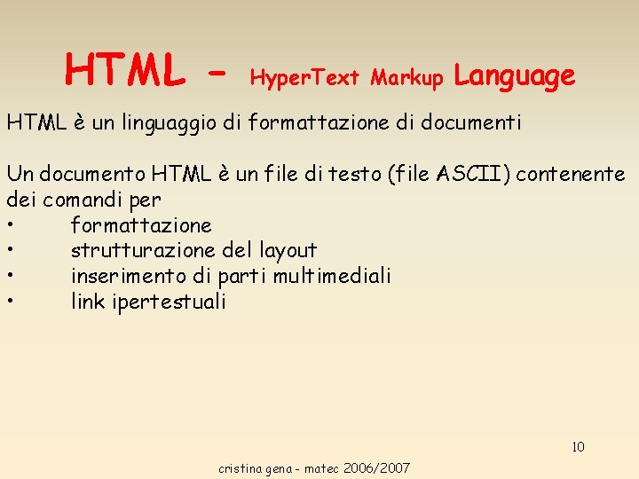 HTML - Hyper. Text Markup Language HTML è un linguaggio di formattazione di documenti HTML - Hyper. Text Markup Language HTML è un linguaggio di formattazione di documenti