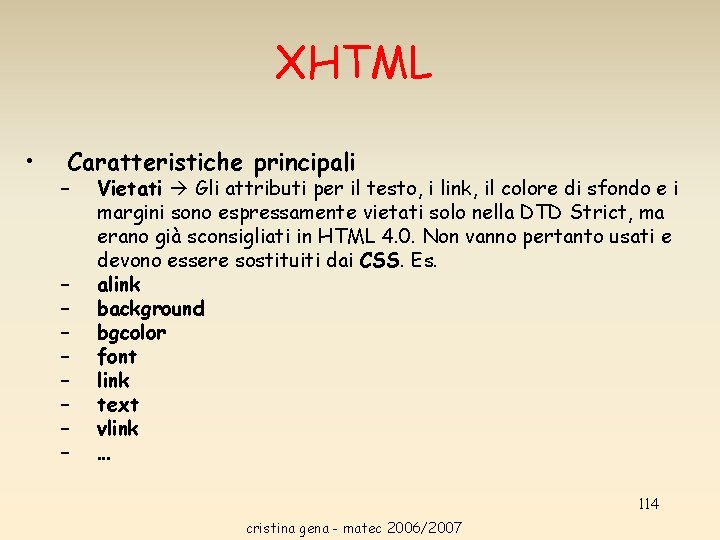 XHTML • Caratteristiche principali – – – – – Vietati Gli attributi per il XHTML • Caratteristiche principali – – – – – Vietati Gli attributi per il