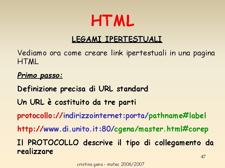 HTML LEGAMI IPERTESTUALI Vediamo ora come creare link ipertestuali in una pagina HTML Primo HTML LEGAMI IPERTESTUALI Vediamo ora come creare link ipertestuali in una pagina HTML Primo