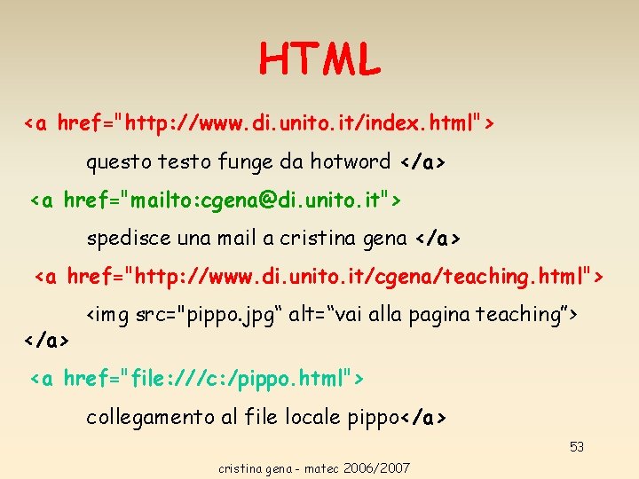 HTML <a href="http: //www. di. unito. it/index. html"> questo testo funge da hotword </a> HTML <a href="http: //www. di. unito. it/index. html"> questo testo funge da hotword </a>