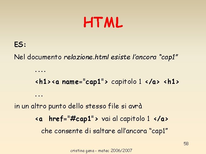 HTML ES: Nel documento relazione. html esiste l’ancora “cap 1”. . <h 1><a name="cap HTML ES: Nel documento relazione. html esiste l’ancora “cap 1”. . <h 1><a name="cap