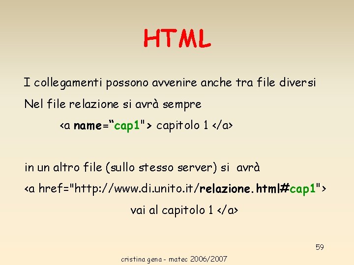 HTML I collegamenti possono avvenire anche tra file diversi Nel file relazione si avrà HTML I collegamenti possono avvenire anche tra file diversi Nel file relazione si avrà