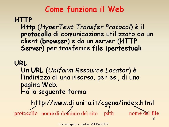Come funziona il Web HTTP Http (Hyper. Text Transfer Protocol) è il protocollo di Come funziona il Web HTTP Http (Hyper. Text Transfer Protocol) è il protocollo di
