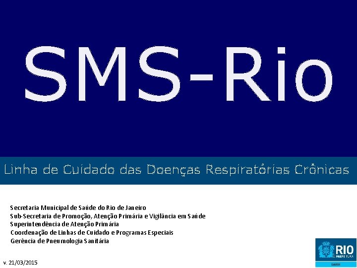 SMS-Rio GUIA DE ARGUMENTOS DE VENDAS Linha de Cuidado das Doenças Respiratórias Crônicas Secretaria