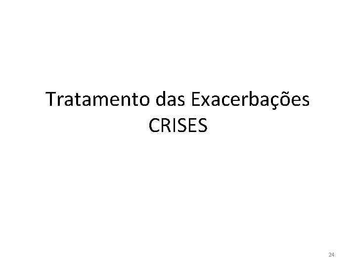 Tratamento das Exacerbações CRISES 24 