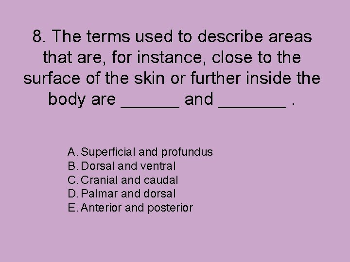 8. The terms used to describe areas that are, for instance, close to the