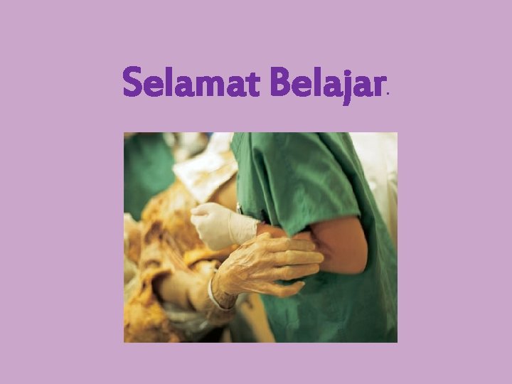 Selamat Belajar . Selamat Belajar .
