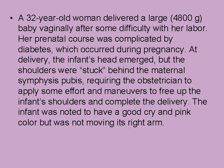  • A 32 -year-old woman delivered a large (4800 g) baby vaginally after