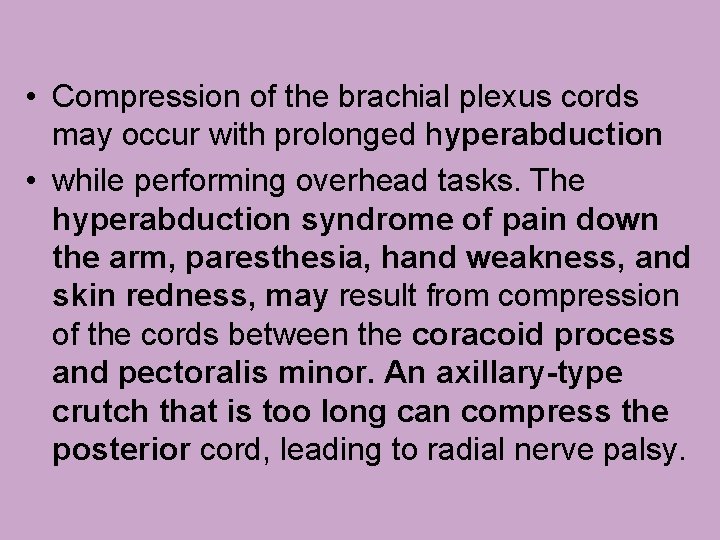  • Compression of the brachial plexus cords may occur with prolonged hyperabduction •