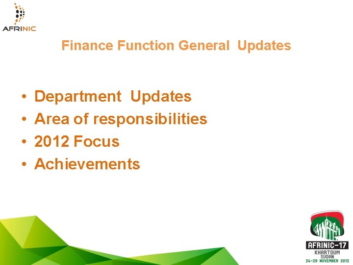 Finance Function General Updates • • Department Updates Area of responsibilities 2012 Focus Achievements