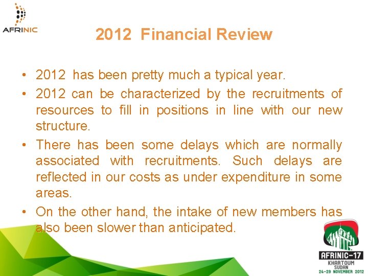 2012 Financial Review • 2012 has been pretty much a typical year. • 2012