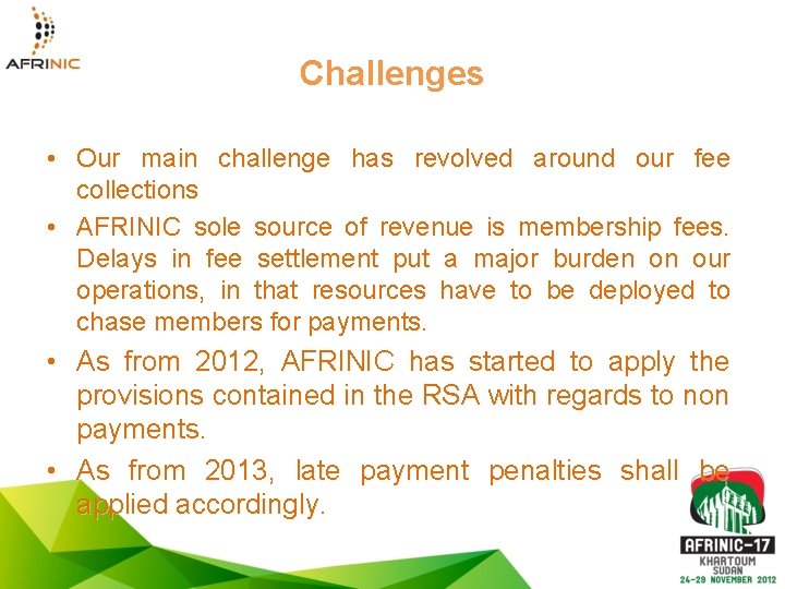 Challenges • Our main challenge has revolved around our fee collections • AFRINIC sole