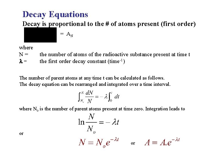 Decay Equations Decay is proportional to the # of atoms present (first order) =