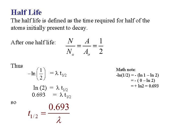 Half Life The half life is defined as the time required for half of