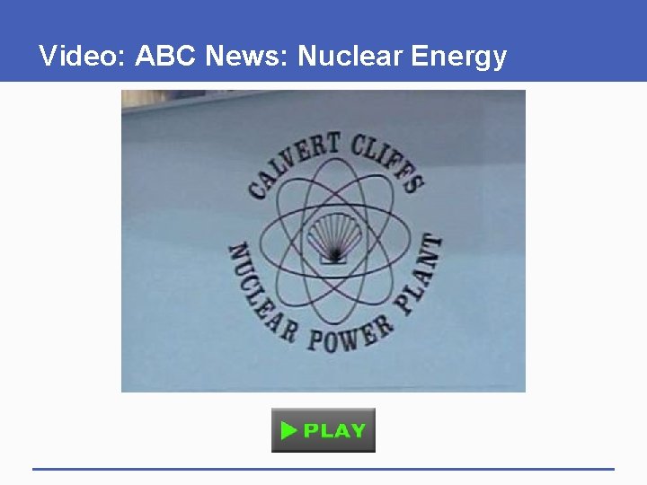 Video: ABC News: Nuclear Energy Video: ABC News: Nuclear Energy