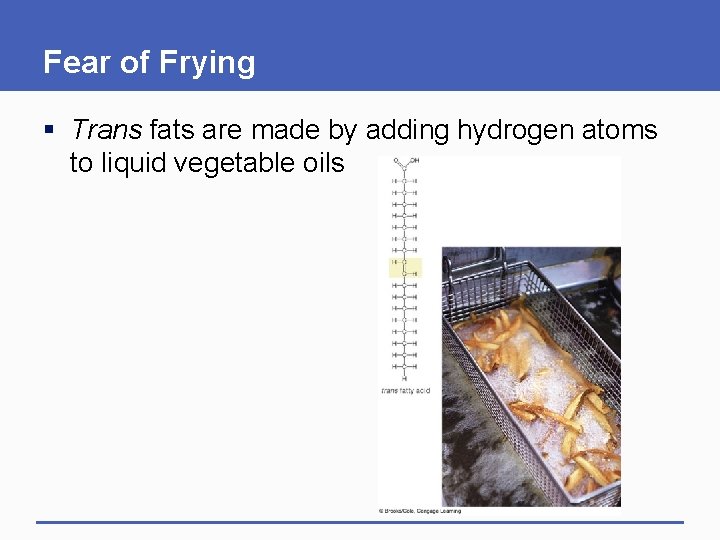 Fear of Frying § Trans fats are made by adding hydrogen atoms to liquid Fear of Frying § Trans fats are made by adding hydrogen atoms to liquid