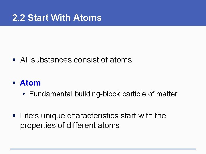 2. 2 Start With Atoms § All substances consist of atoms § Atom •