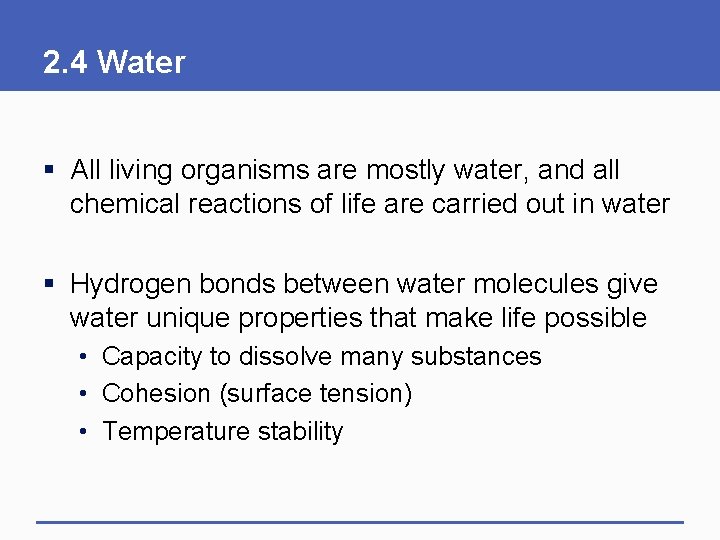 2. 4 Water § All living organisms are mostly water, and all chemical reactions