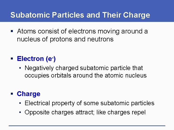 Subatomic Particles and Their Charge § Atoms consist of electrons moving around a nucleus