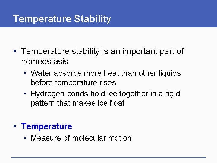 Temperature Stability § Temperature stability is an important part of homeostasis • Water absorbs