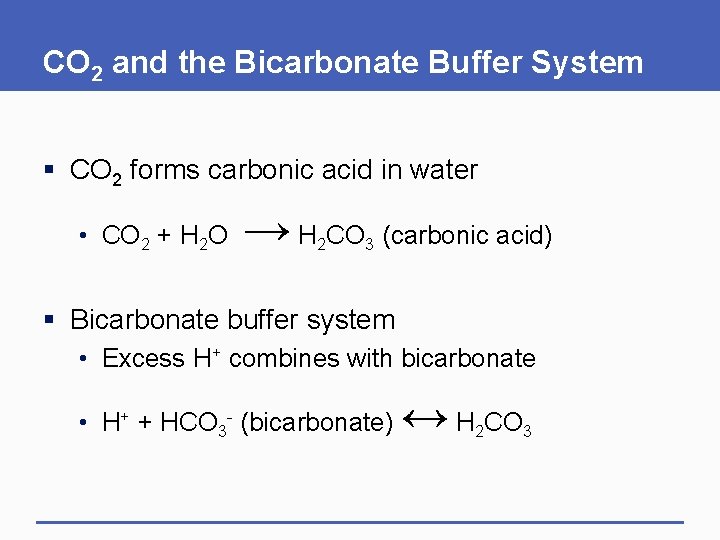 CO 2 and the Bicarbonate Buffer System § CO 2 forms carbonic acid in