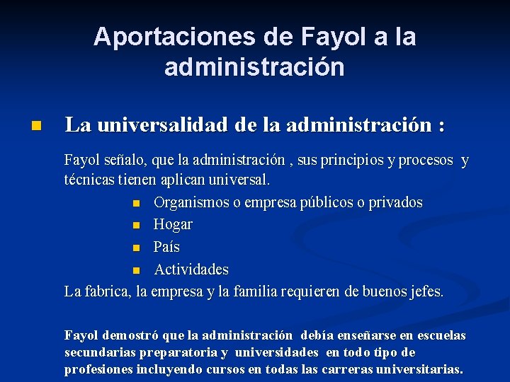 Aportaciones de Fayol a la administración n La universalidad de la administración : Fayol