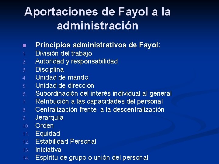 Aportaciones de Fayol a la administración n Principios administrativos de Fayol: 1. División del