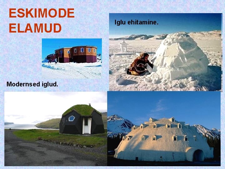 ESKIMODE ELAMUD Modernsed iglud. Iglu ehitamine. ESKIMODE ELAMUD Modernsed iglud. Iglu ehitamine.