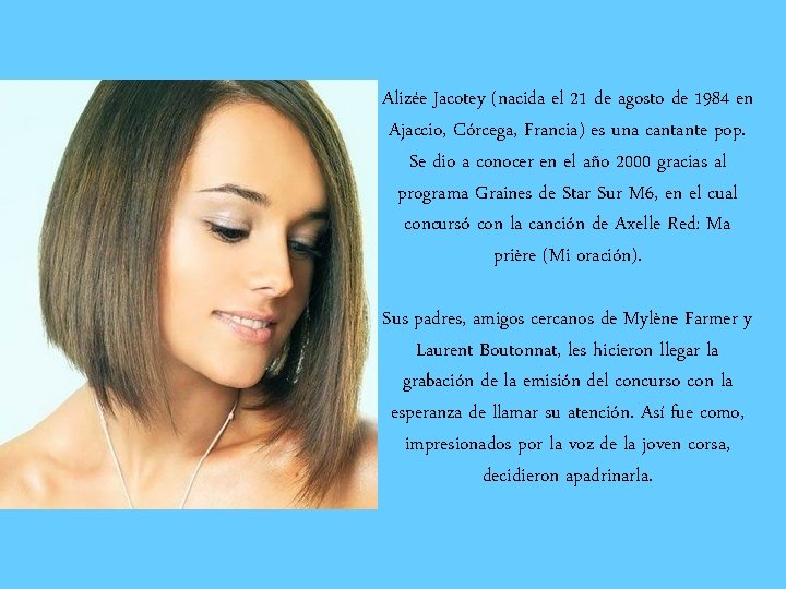 Alizée Jacotey (nacida el 21 de agosto de 1984 en Ajaccio, Córcega, Francia) es