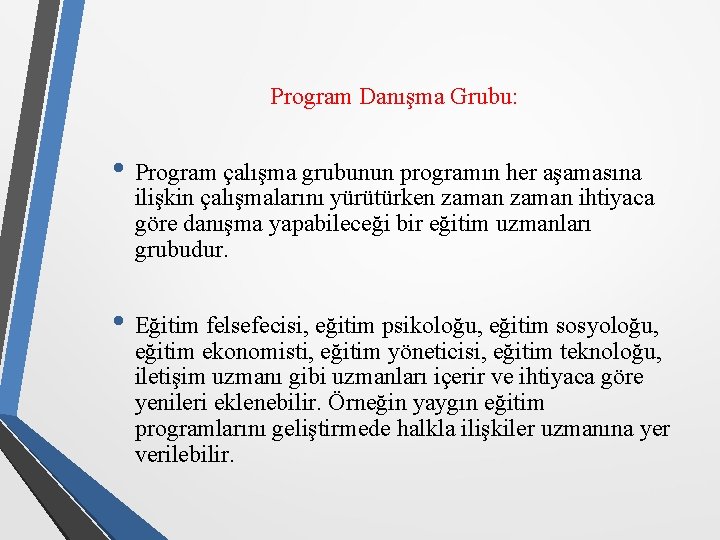 Program Danışma Grubu: • Program çalışma grubunun programın her aşamasına ilişkin çalışmalarını yürütürken zaman