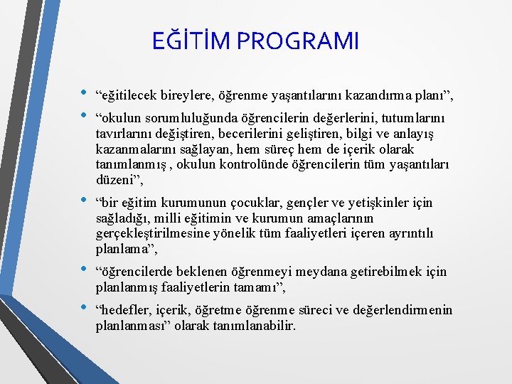 EĞİTİM PROGRAMI • • “eğitilecek bireylere, öğrenme yaşantılarını kazandırma planı”, • “bir eğitim kurumunun