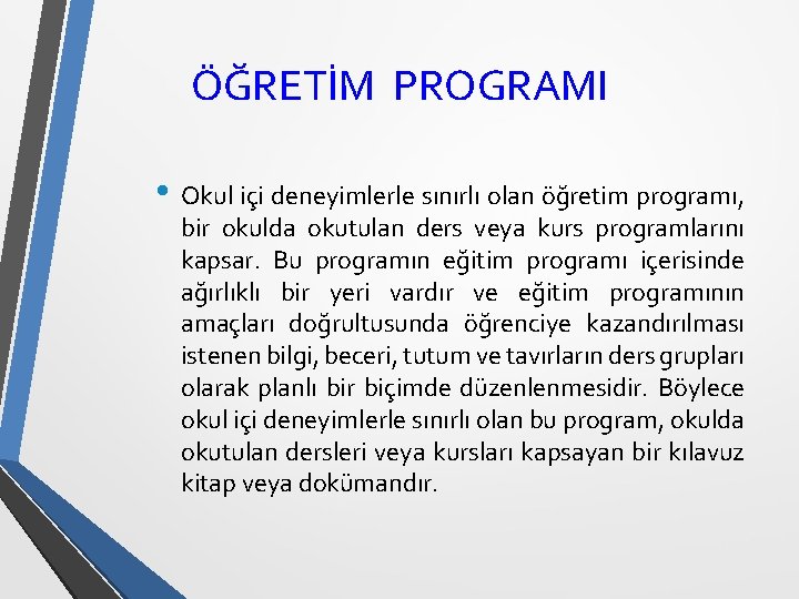 ÖĞRETİM PROGRAMI • Okul içi deneyimlerle sınırlı olan öğretim programı, bir okulda okutulan ders