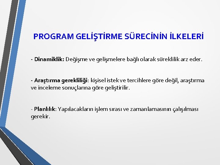 PROGRAM GELİŞTİRME SÜRECİNİN İLKELERİ - Dinamiklik: Değişme ve gelişmelere bağlı olarak süreklilik arz eder.