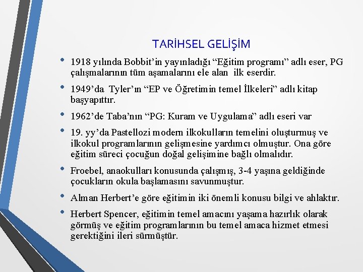 TARİHSEL GELİŞİM • 1918 yılında Bobbit’in yayınladığı “Eğitim programı” adlı eser, PG çalışmalarının tüm