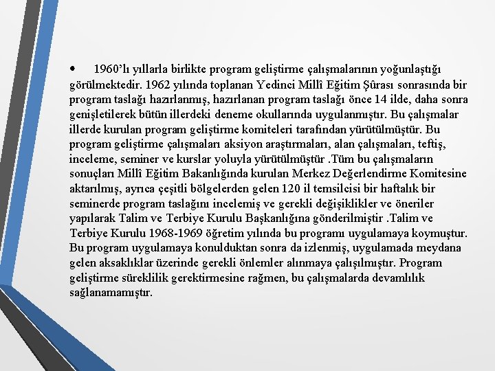  • 1960’lı yıllarla birlikte program geliştirme çalışmalarının yoğunlaştığı görülmektedir. 1962 yılında toplanan Yedinci