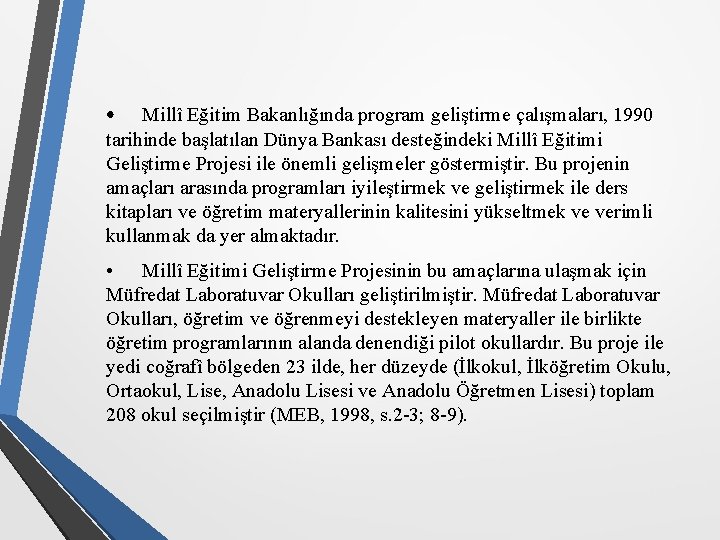  • Millî Eğitim Bakanlığında program geliştirme çalışmaları, 1990 tarihinde başlatılan Dünya Bankası desteğindeki