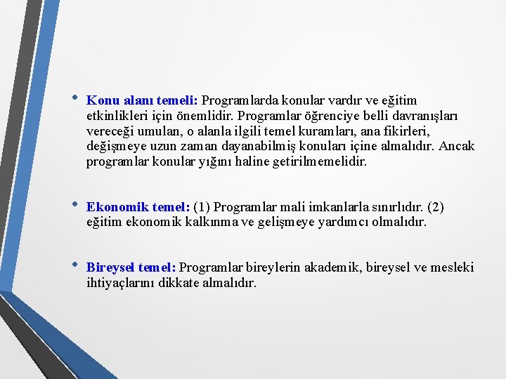  • Konu alanı temeli: Programlarda konular vardır ve eğitim etkinlikleri için önemlidir. Programlar